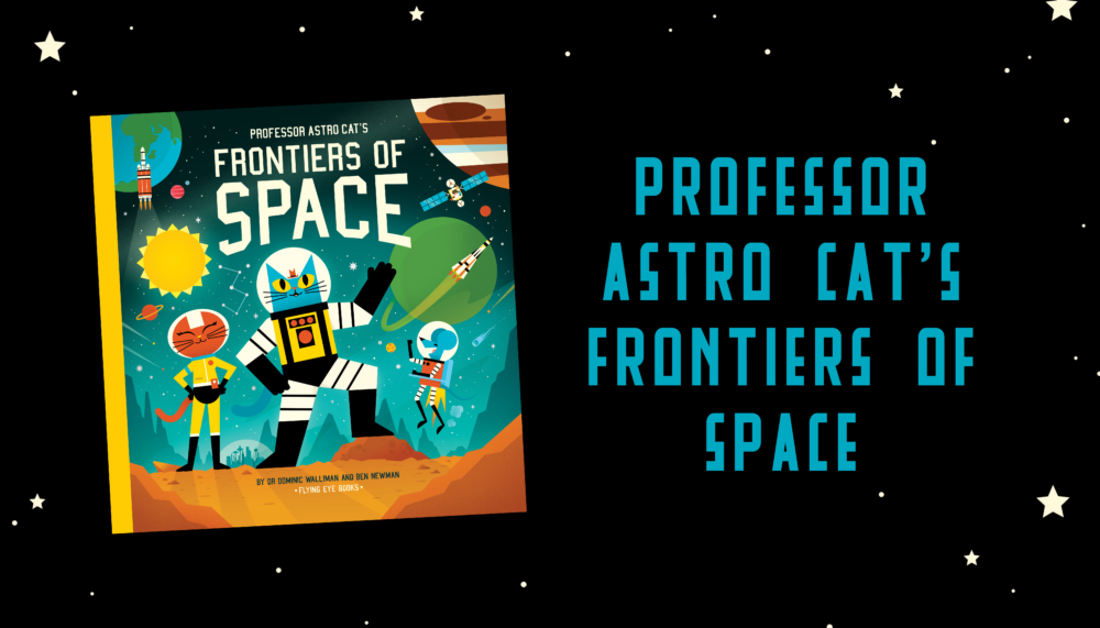 Discover Professor Astro Cat’s Frontiers of Space with Dr Dominic Walliman