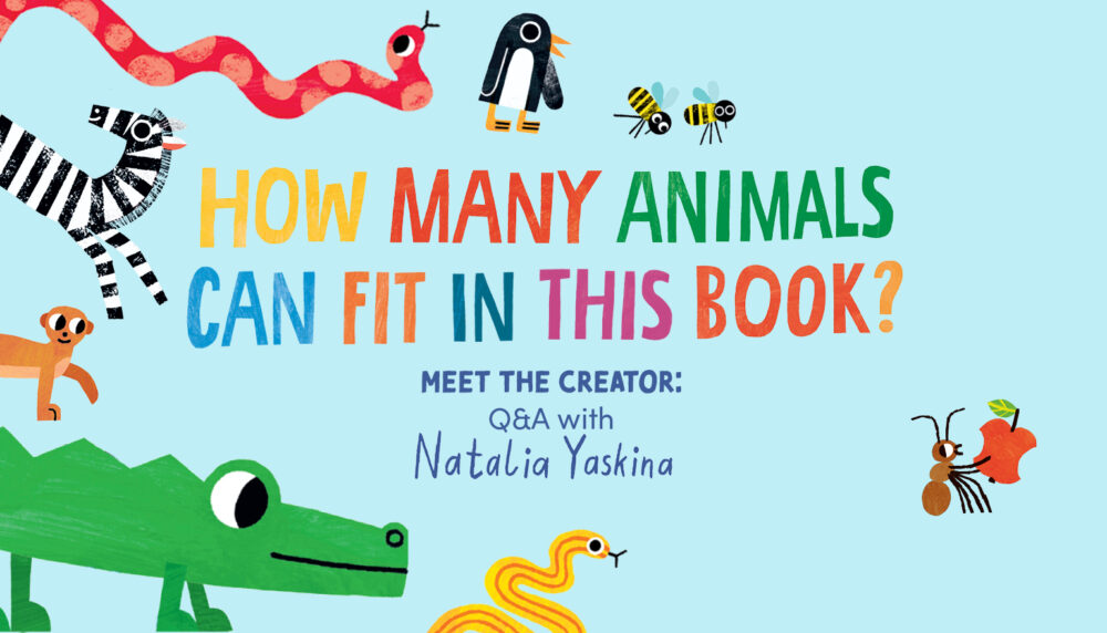 How Many Animals Can Fit in This Book? Meet the Creator: Q&A with Natalia Yaskina