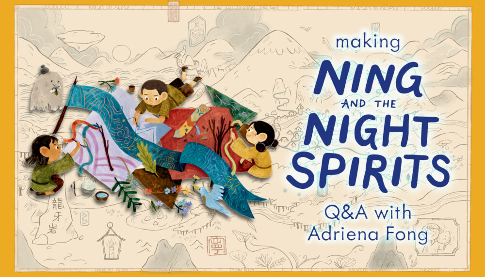 Making Ning and the Night Spirits: Q&A with Adriena Fong