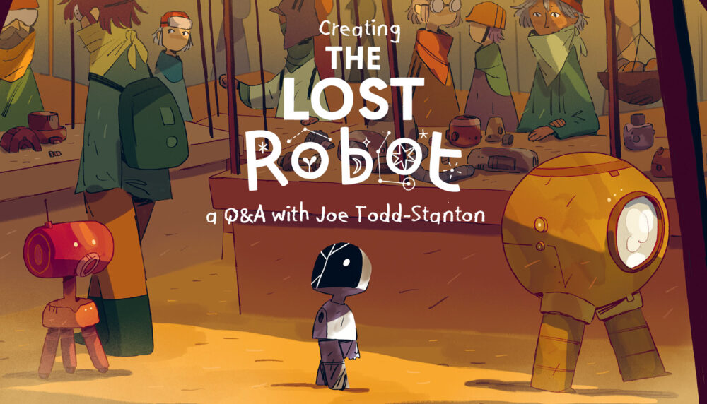 Creating The Lost Robot: A Q&A with Joe Todd-Stanton
